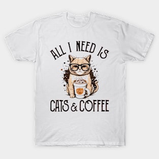 All I Need is Cats and Coffee Cat Lovers Coffee Lovers Gift Idea T-Shirt